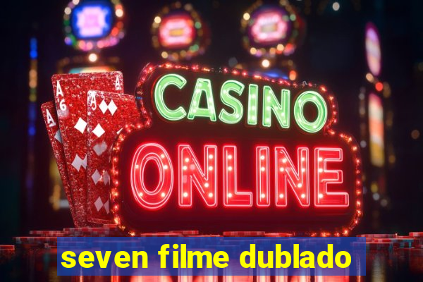 seven filme dublado